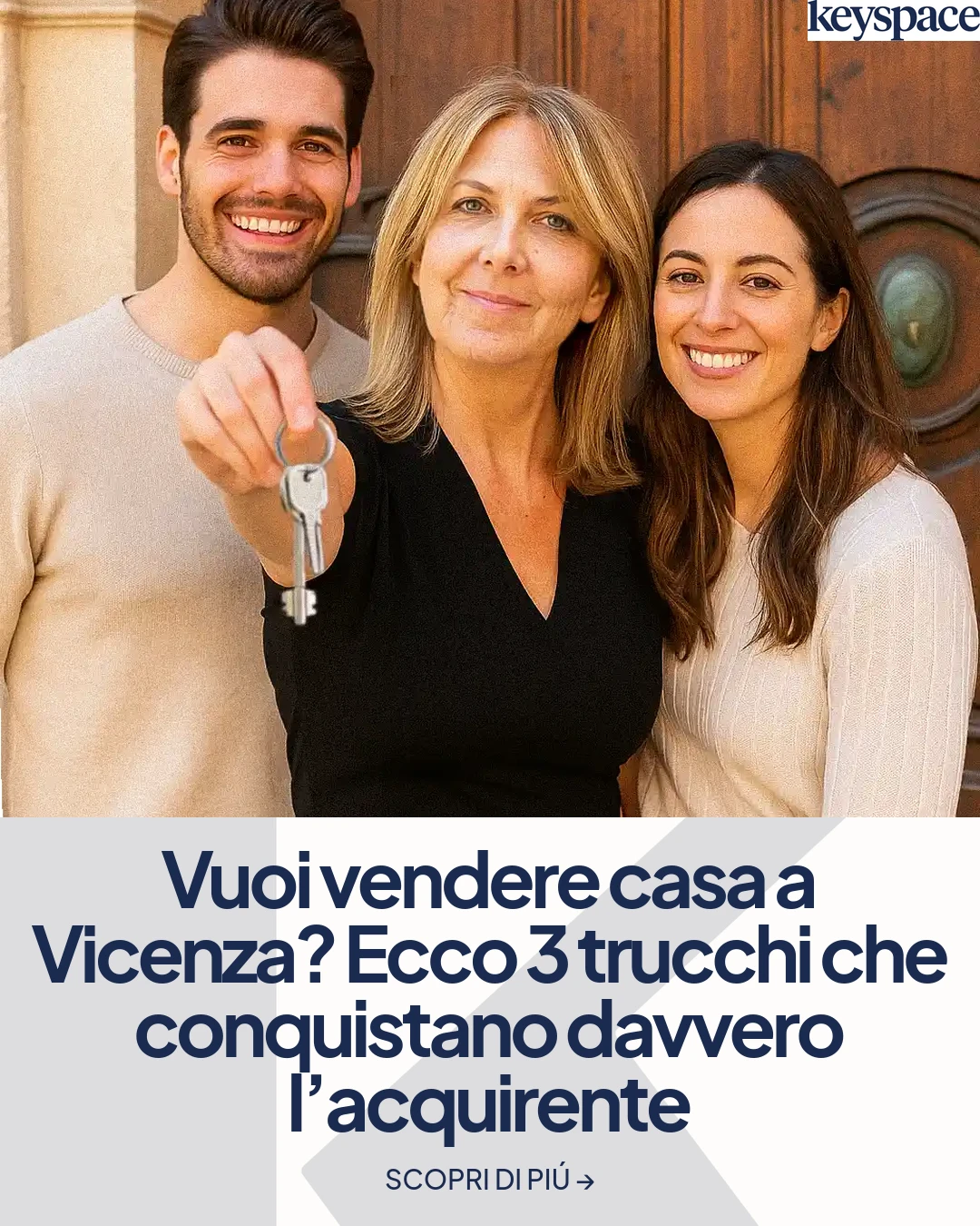 Vuoi vendere casa a Vicenza? Ecco 3 trucchi che conquistano davvero l’acquirente – Agenzia immobiliare a Vicenza e provincia | Keyspace
