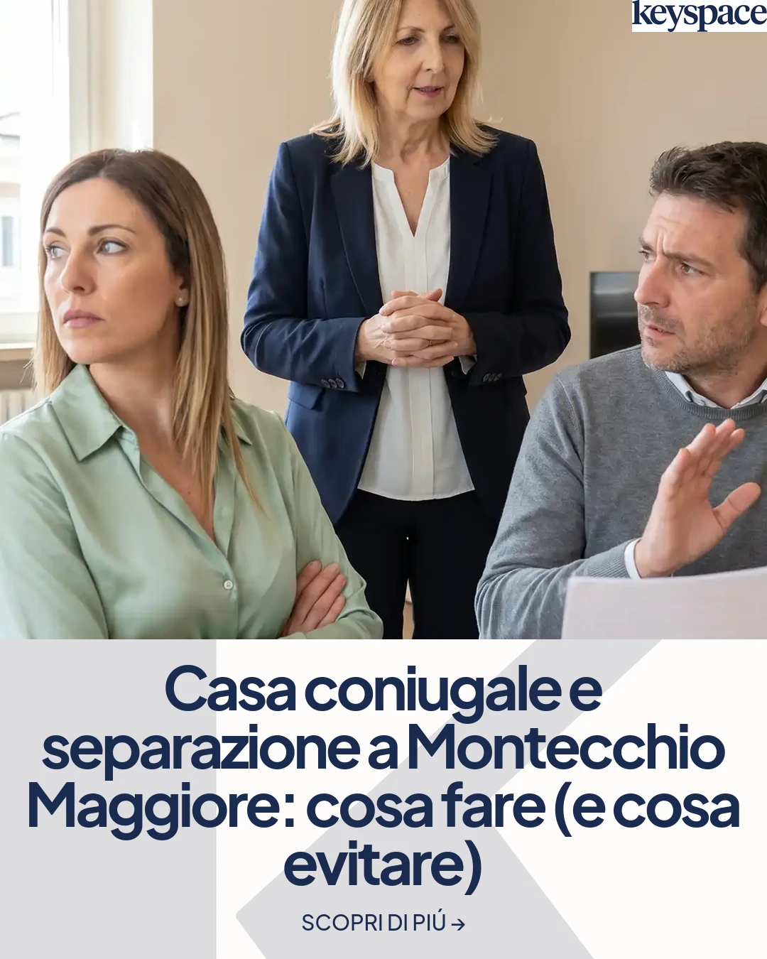 Casa coniugale e separazione a Montecchio Maggiore: cosa fare (e cosa evitare) – Agenzia immobiliare a Vicenza e provincia | Keyspace